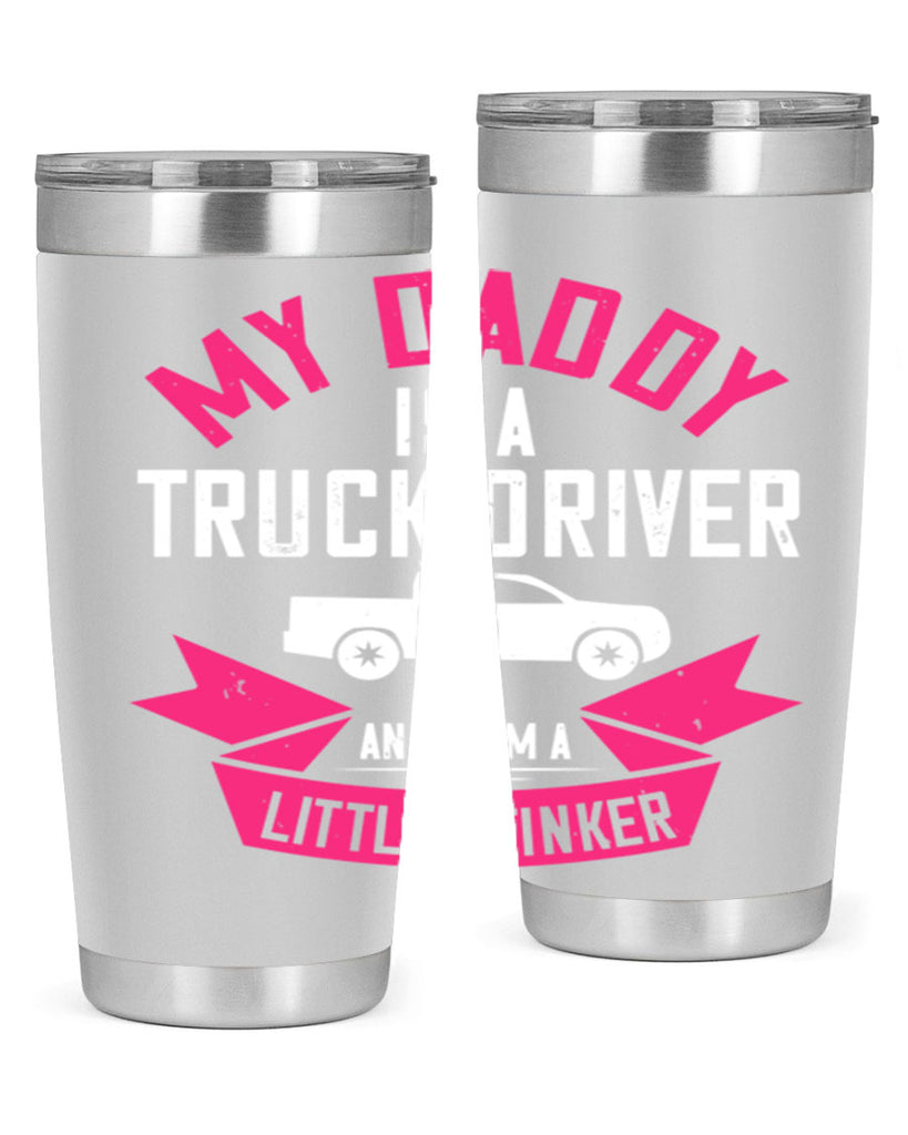 my daddy is a truck driver and i am a little stinker Style 29#- truck driver- tumbler