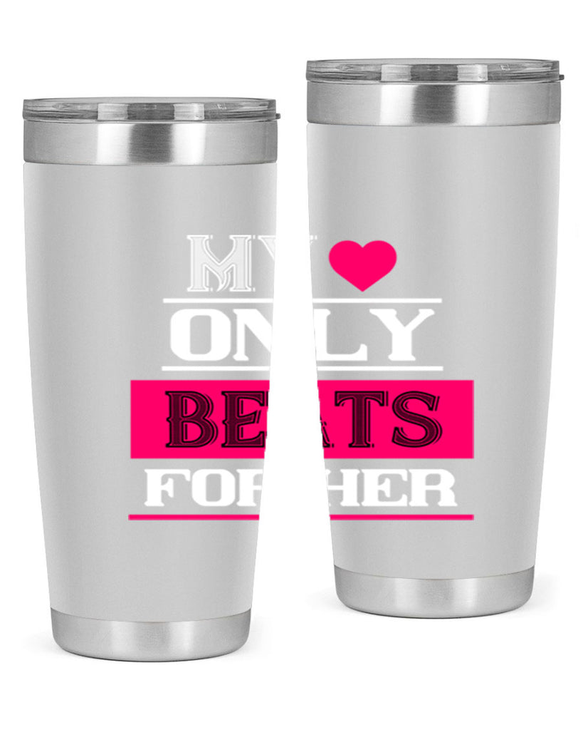my love only beats for her 36#- valentines day- Tumbler