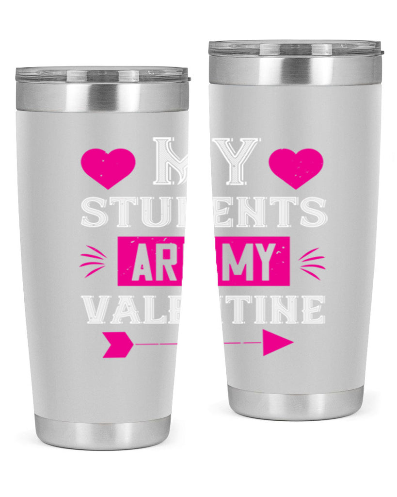 my student are my valentine 34#- valentines day- Tumbler