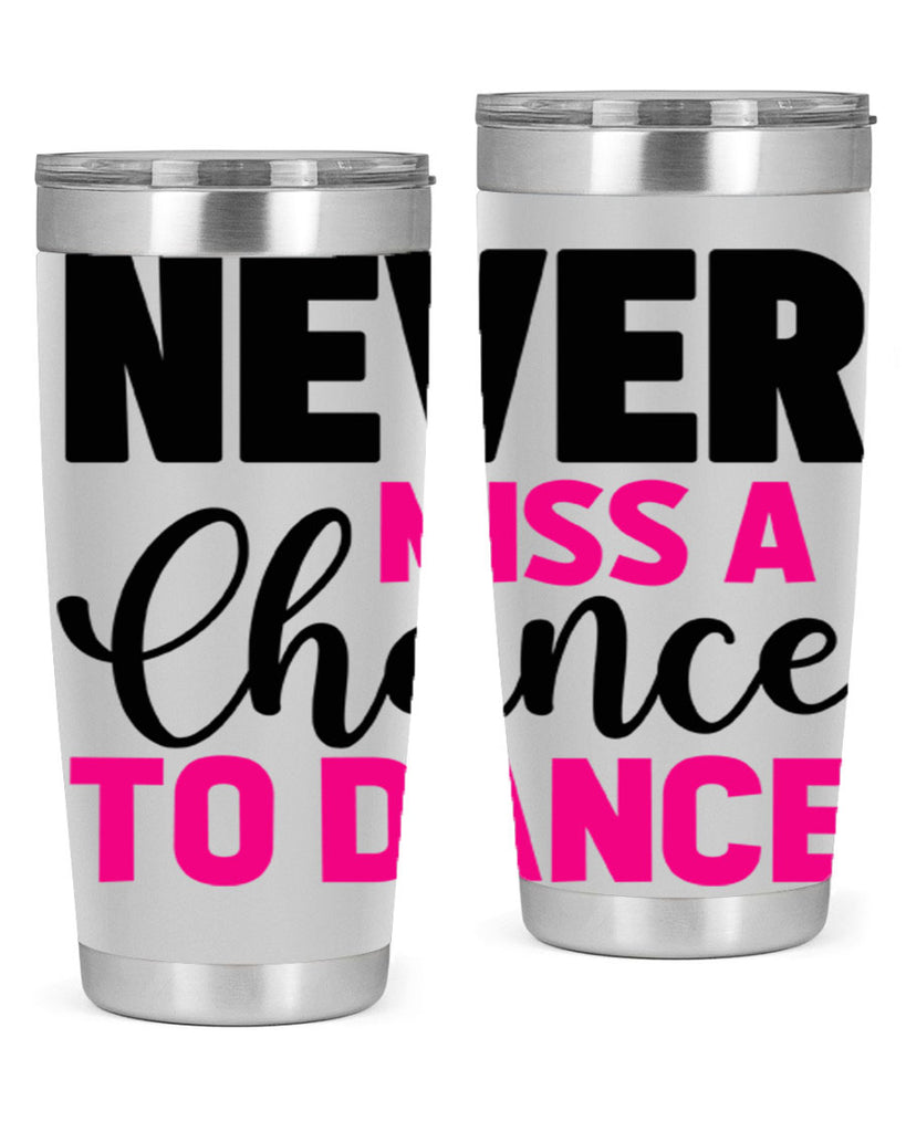 never miss a chance to dance 63#- ballet- Tumbler