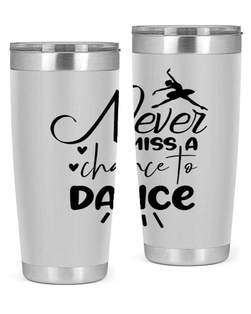 never miss a chance to dance 64#- ballet- Tumbler