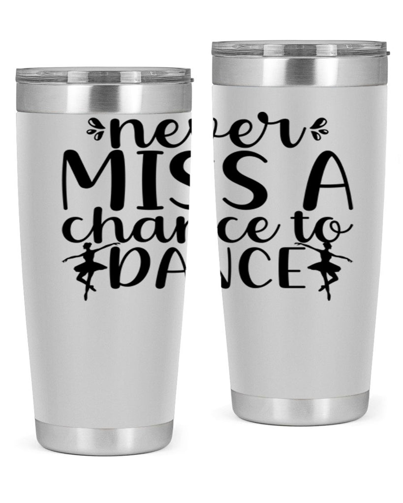 never miss a chance to dance66#- ballet- Tumbler