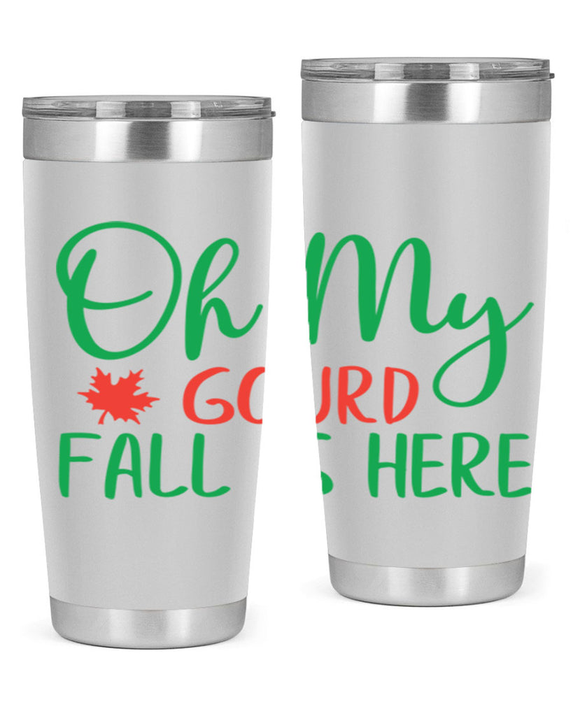 oh my gourd fall is here 454#- fall- Tumbler