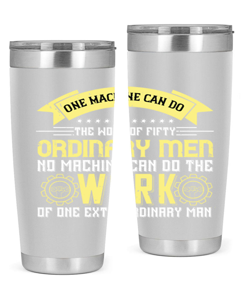 one machine can do the work of fifty ordinary men no machine 21#- labor day- Tumbler