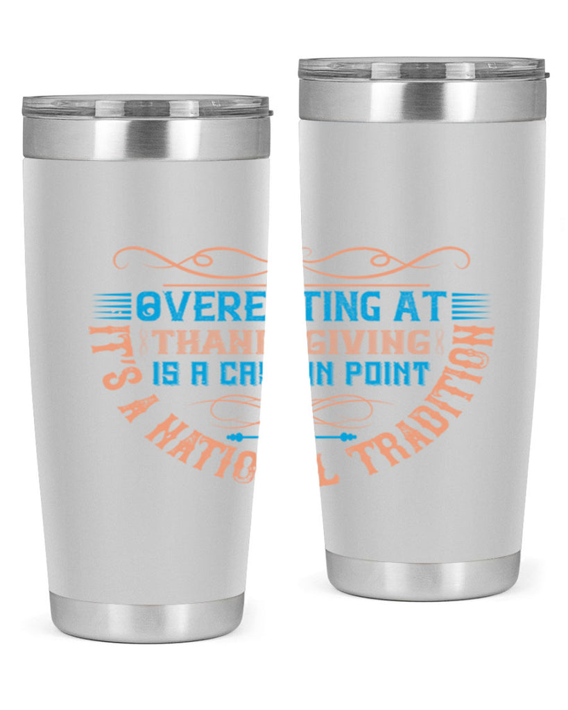 overeating at thanksgiving is a case in point it’s a national tradition 18#- thanksgiving- Tumbler