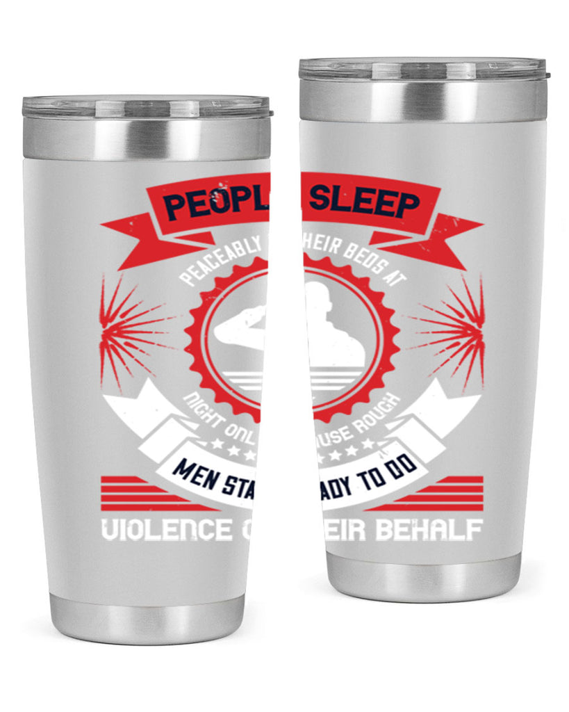 people sleep peaceably in their beds at night only because rough men 34#- Veterns Day- Tumbler