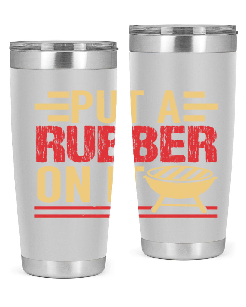 put a rubber on it 18#- bbq- Tumbler