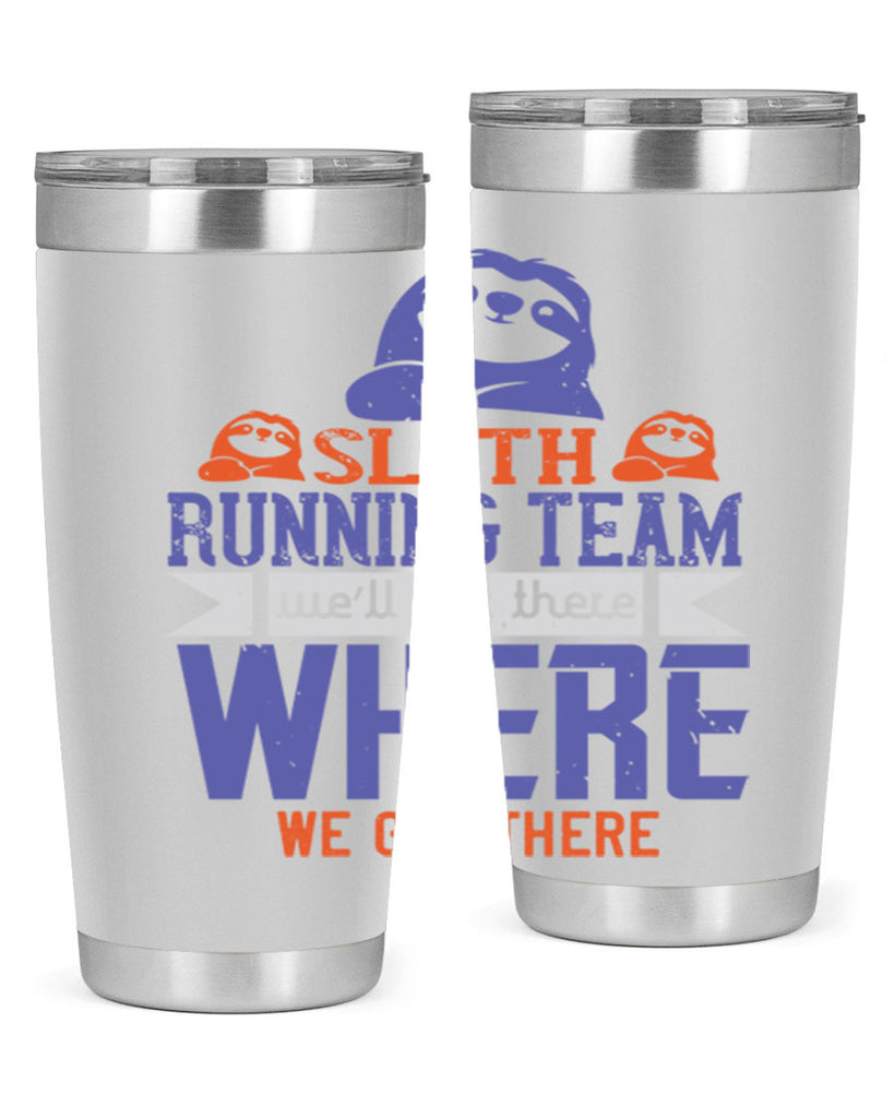 sloth running team we’ll get there where we get there 16#- running- Tumbler