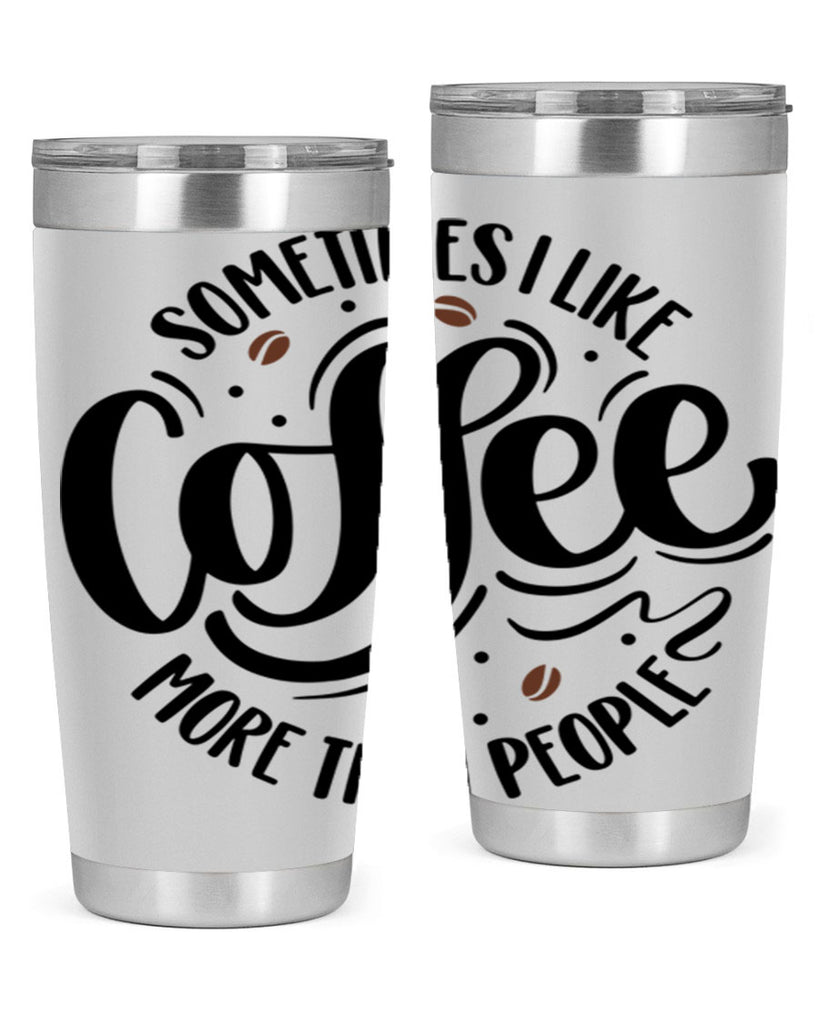 sometimes i like coffee more than people 34#- coffee- Tumbler