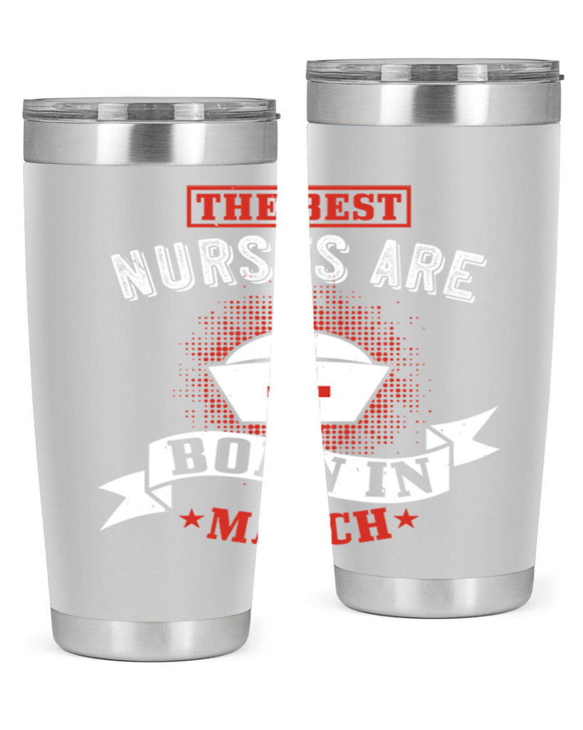the best nurses are born in march Style 32#- birthday- tumbler