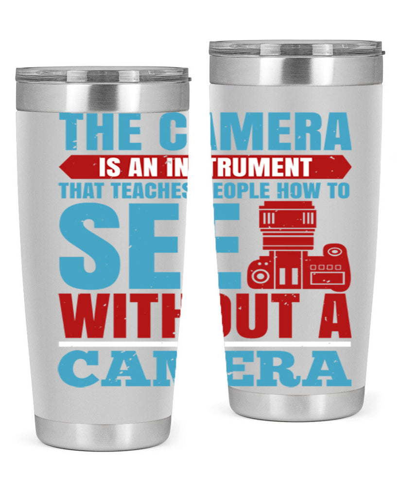 the camera is an instrument 13#- photography- Tumbler