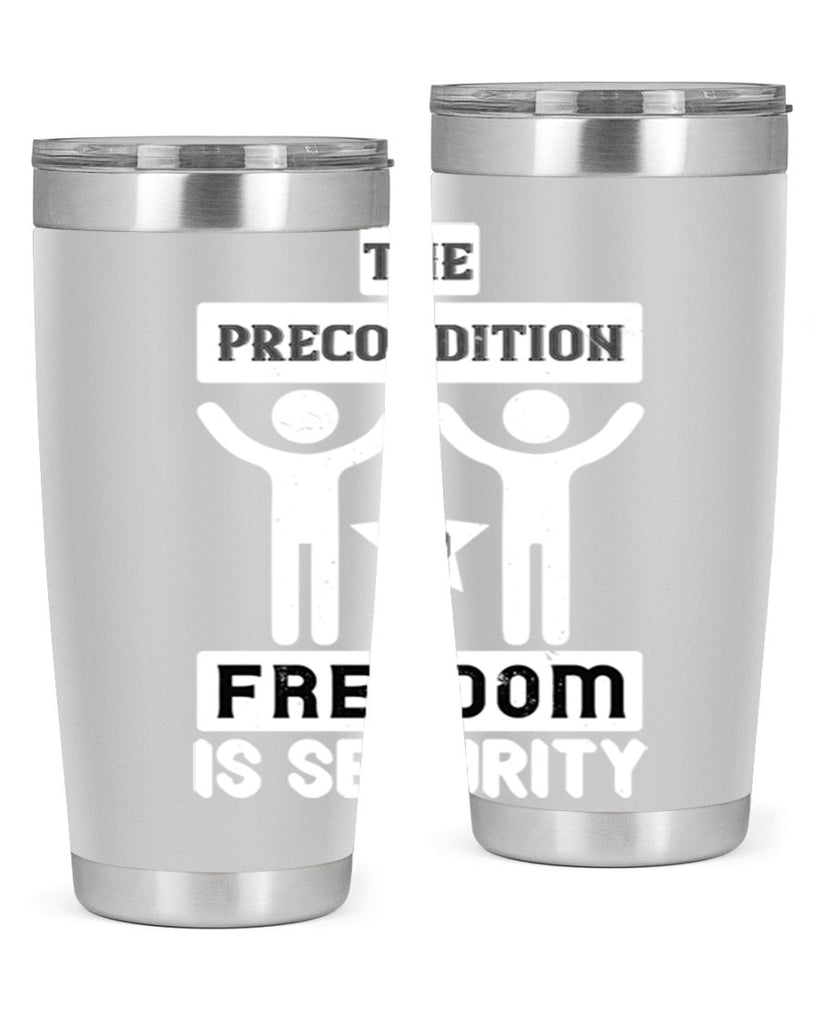 the precondition to freedom is security 28#- Veterns Day- Tumbler