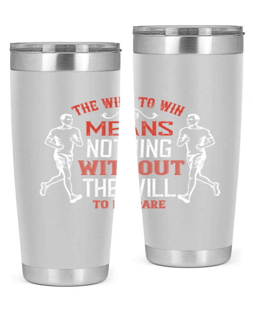 the will to win means nothing without the will to prepare 10#- running- Tumbler