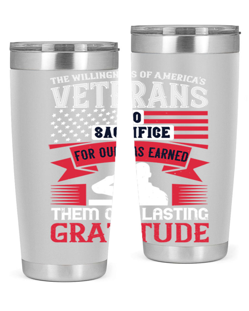 the willingness of americas veterans to sacrifice for our has earned them our lasting gratitude 22#- Veterns Day- Tumbler