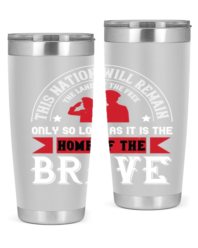this nation will remain the land of the free only so long as it is the home of the brave 18#- Veterns Day- Tumbler