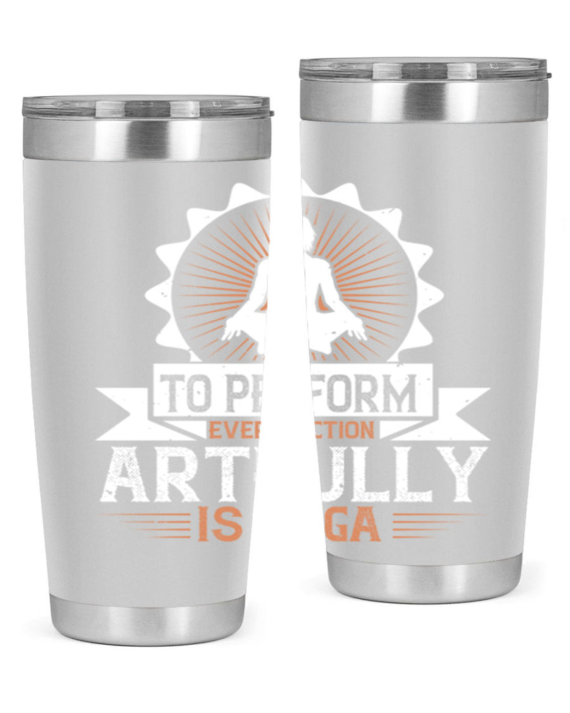 to perform every action artfully is yoga 44#- yoga- Tumbler