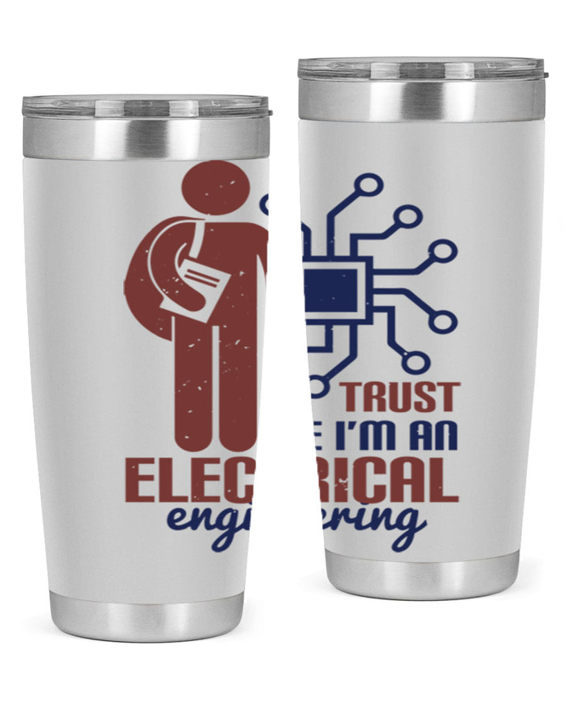 trust me Im an electrical engineering Style 34#- engineer- tumbler