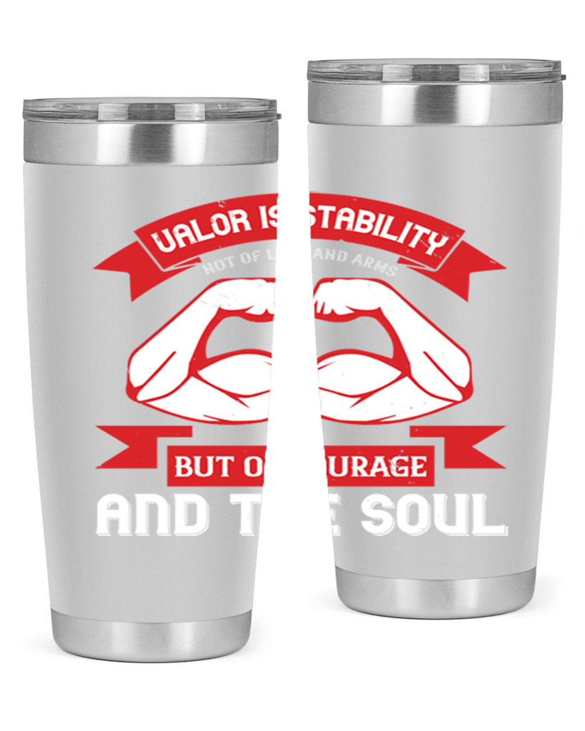 valor is stability not of legs and arms but of courage and the soul 12#- Veterns Day- Tumbler