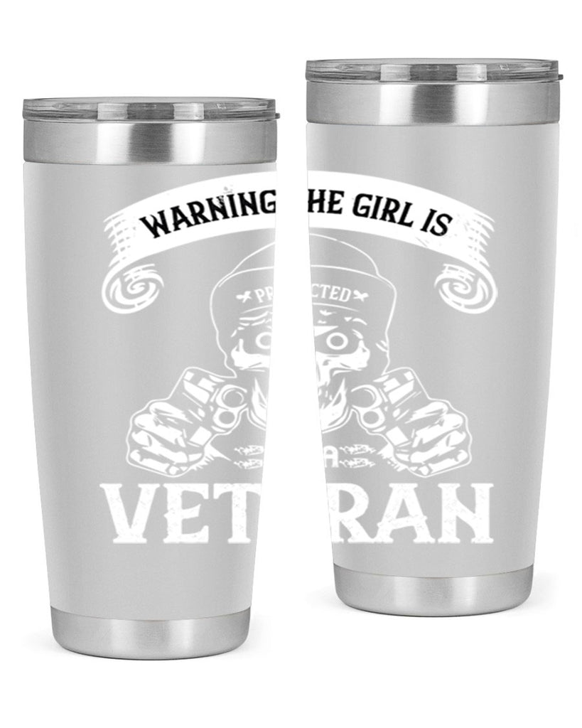 warning the girl is protected by a veteran 8#- Veterns Day- Tumbler
