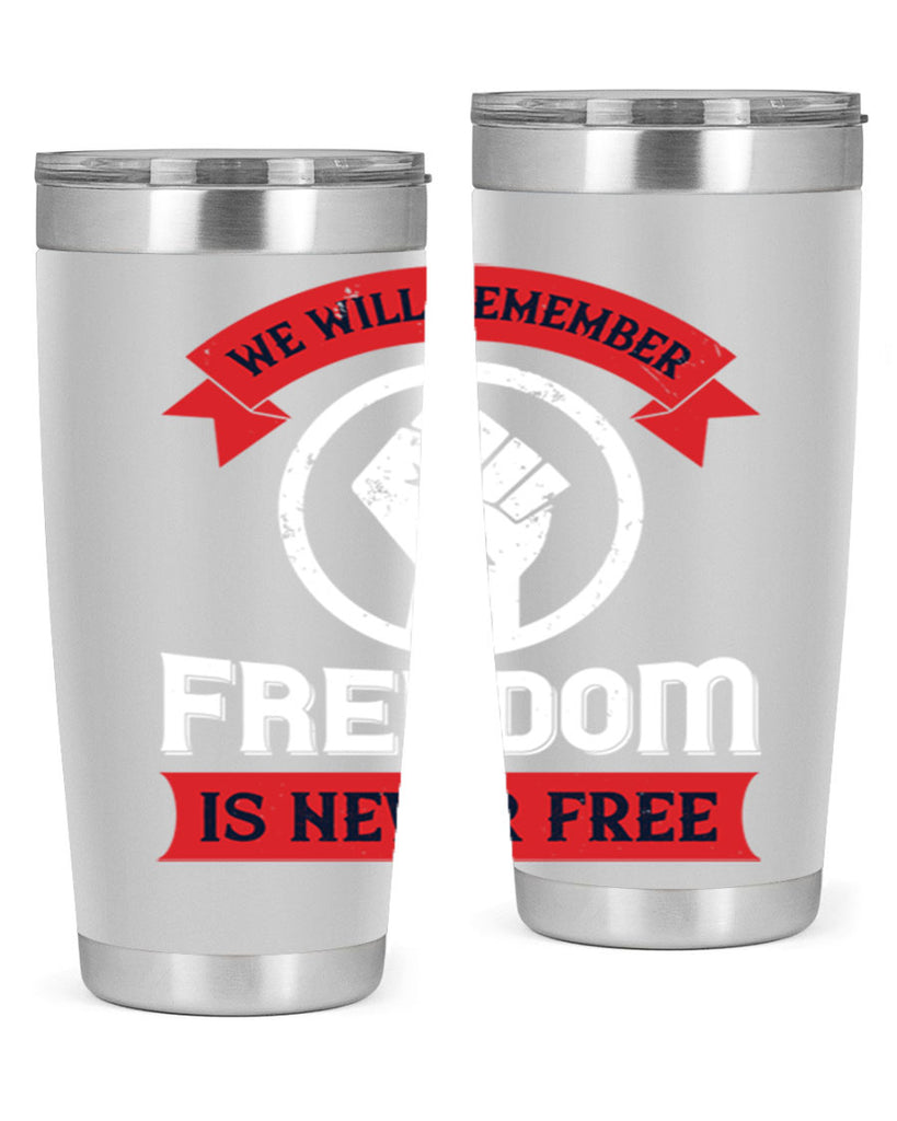 we will remeber freedom is never free 6#- Veterns Day- Tumbler