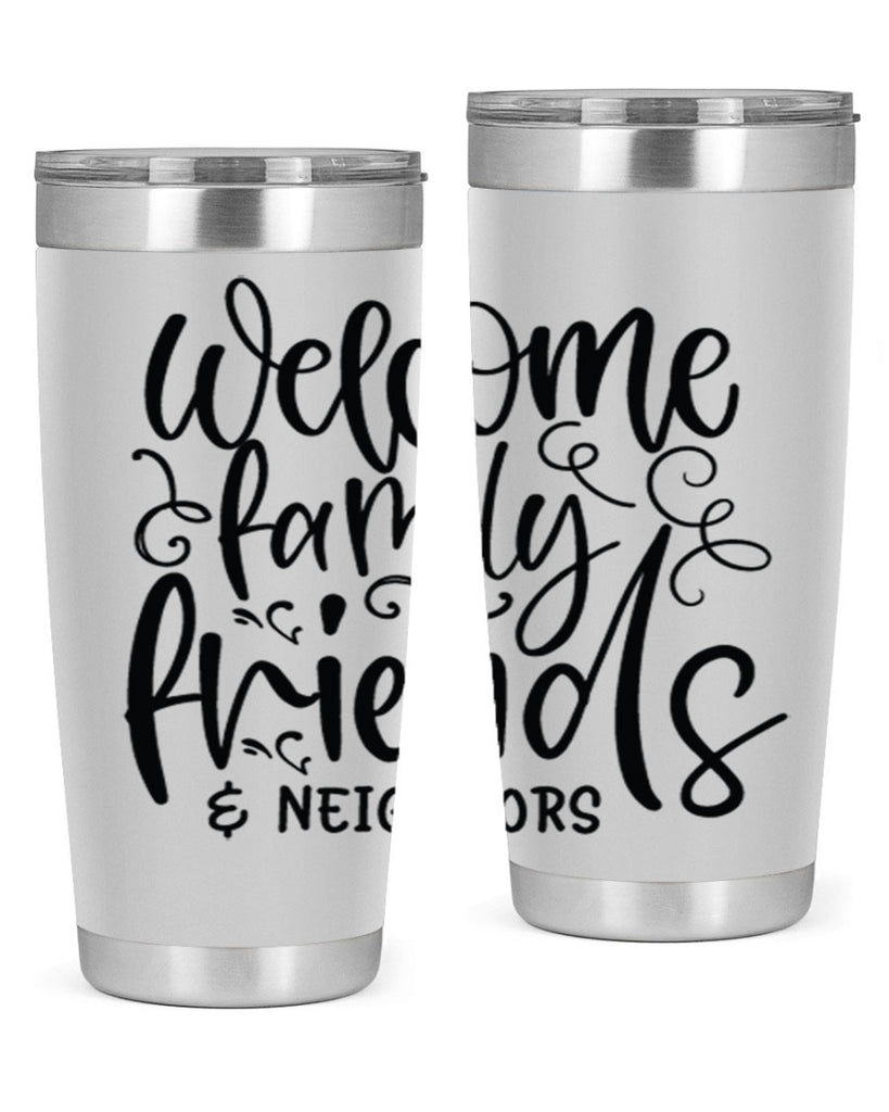 welcome family friends neighbors 13#- family- Tumbler