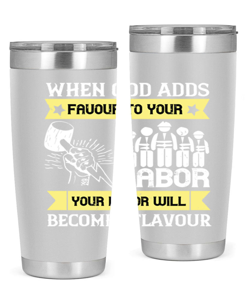 when god adds favour to your labor your labor will becomes flavour 11#- labor day- Tumbler
