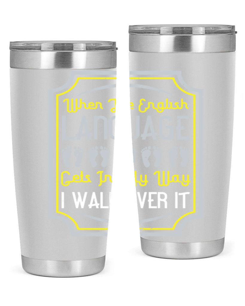 when the english language gets in my way i walk over it 9#- walking- Tumbler