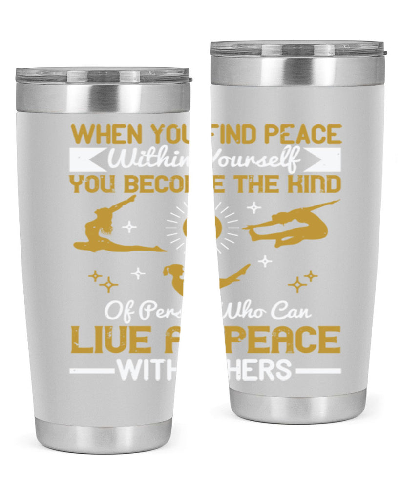when you find peace within yourself you become the kind of person 38#- yoga- Tumbler