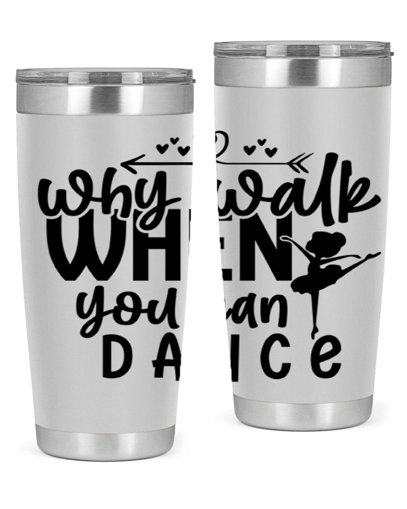 why walk when you can dance 92#- ballet- Tumbler
