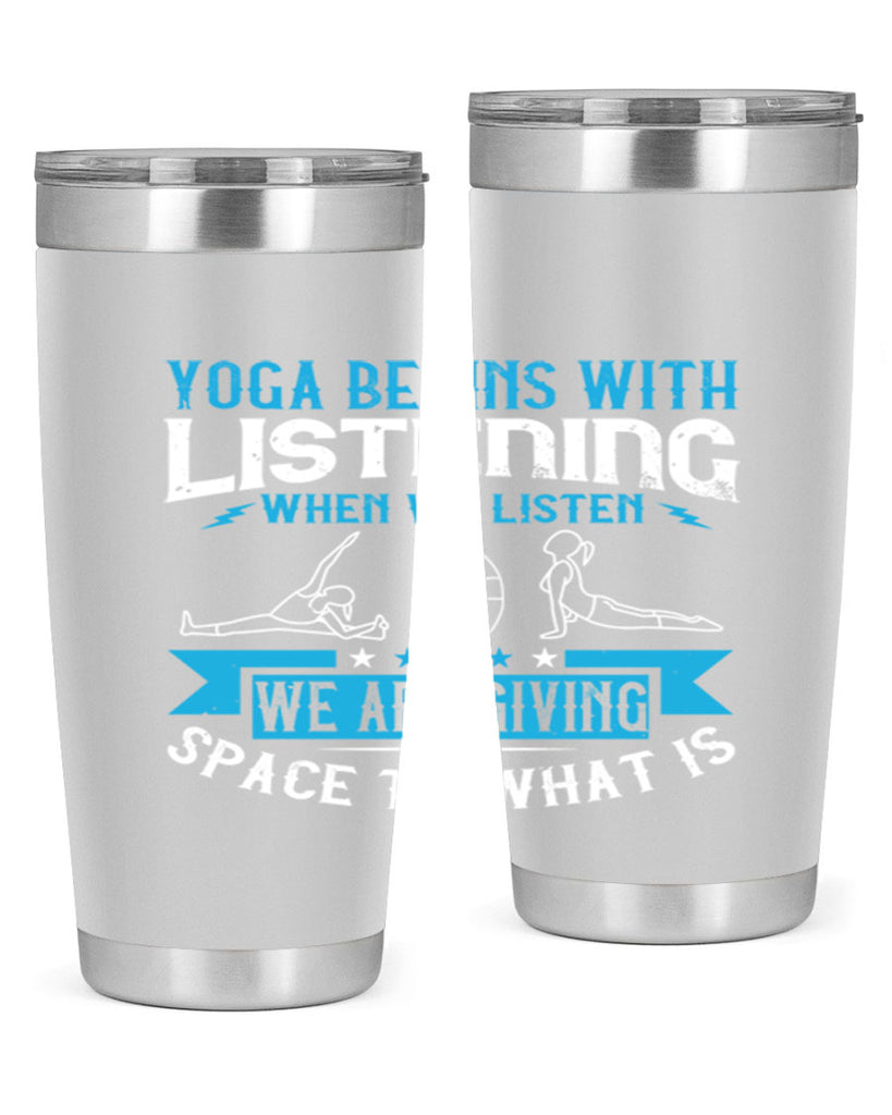 yoga begins with listening when we listen we are giving space to what is 36#- yoga- Tumbler