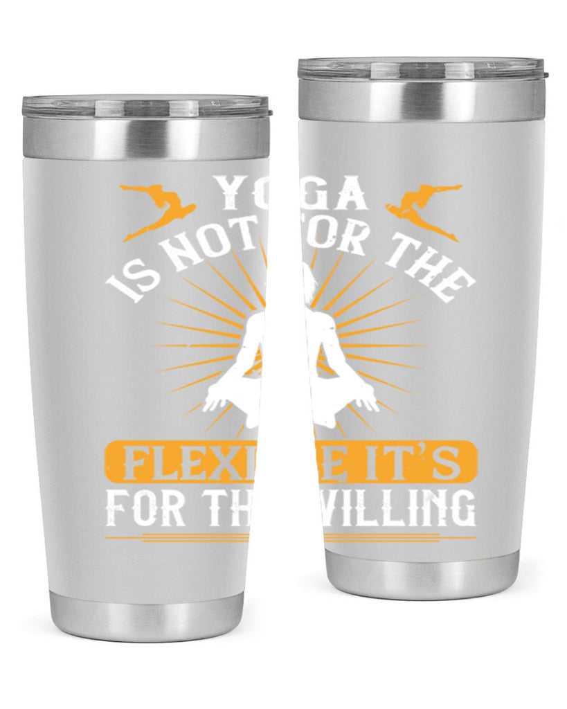 yoga is not for the flexible it’s for the willing 24#- yoga- Tumbler