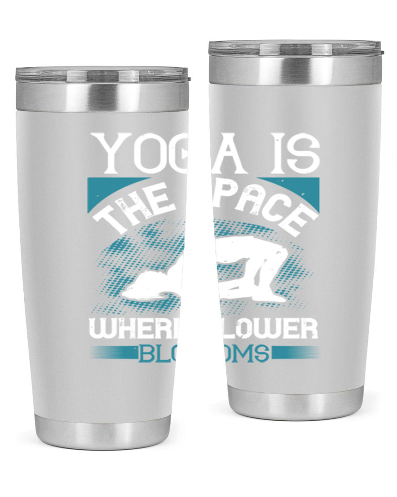 yoga is the space where flower blossoms 14#- yoga- Tumbler