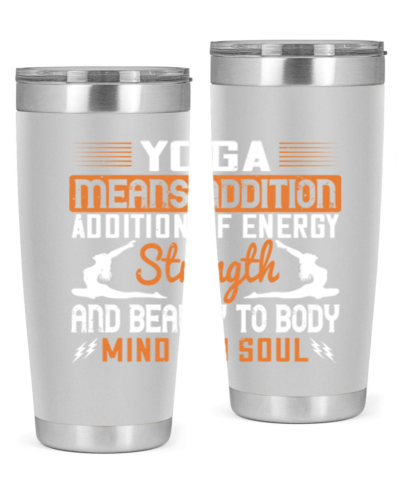 yoga means addition addition of energy strength and beauty to body mind and soul 10#- yoga- Tumbler