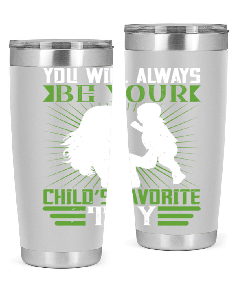 you will always be your child’s favorite toy 5#- Parents Day- Tumbler