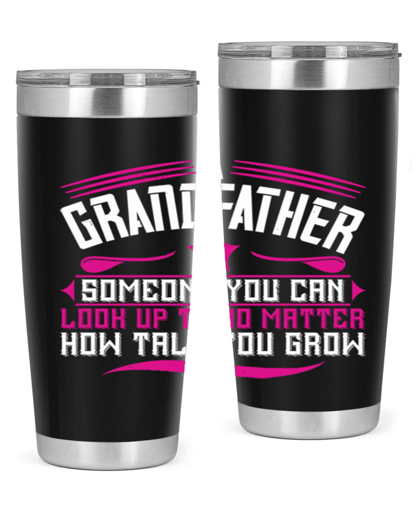 A grandfather is someone you can look up to 60#- grandpa - papa- Tumbler