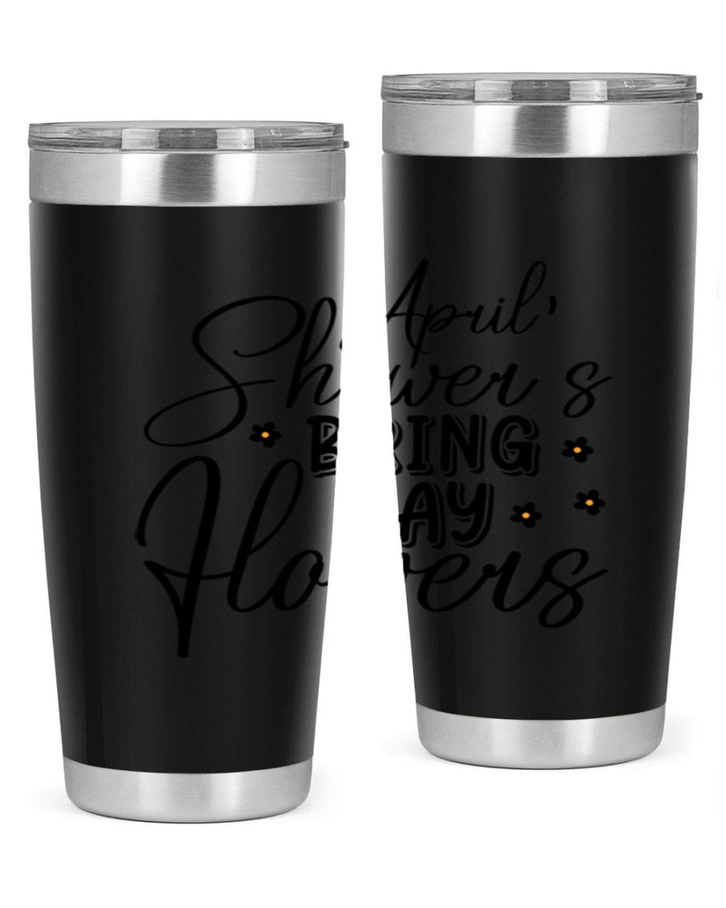 April showers bring may flowers 23#- spring- Tumbler