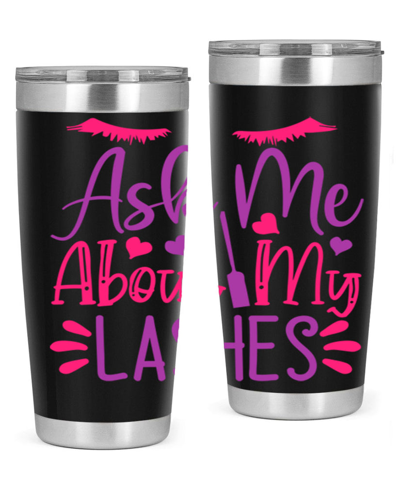 Ask Me About My Lashes Style 256#- make up- Tumbler
