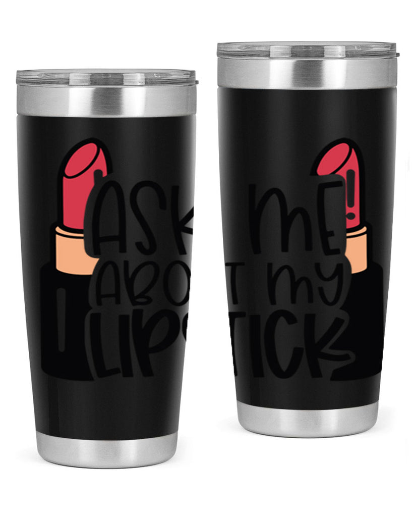 Ask Me About My Lipstick Style 141#- make up- Tumbler