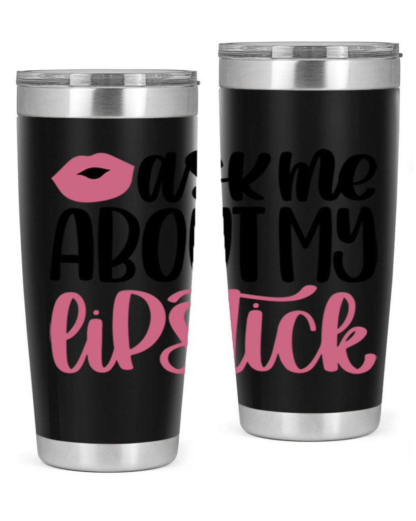 Ask Me About My Lipstick Style 142#- make up- Tumbler