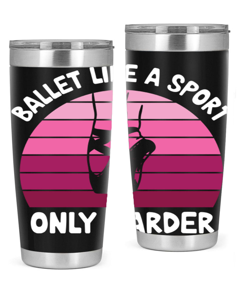 Ballet Like A Sport Only Ballet 16#- ballet- Tumbler