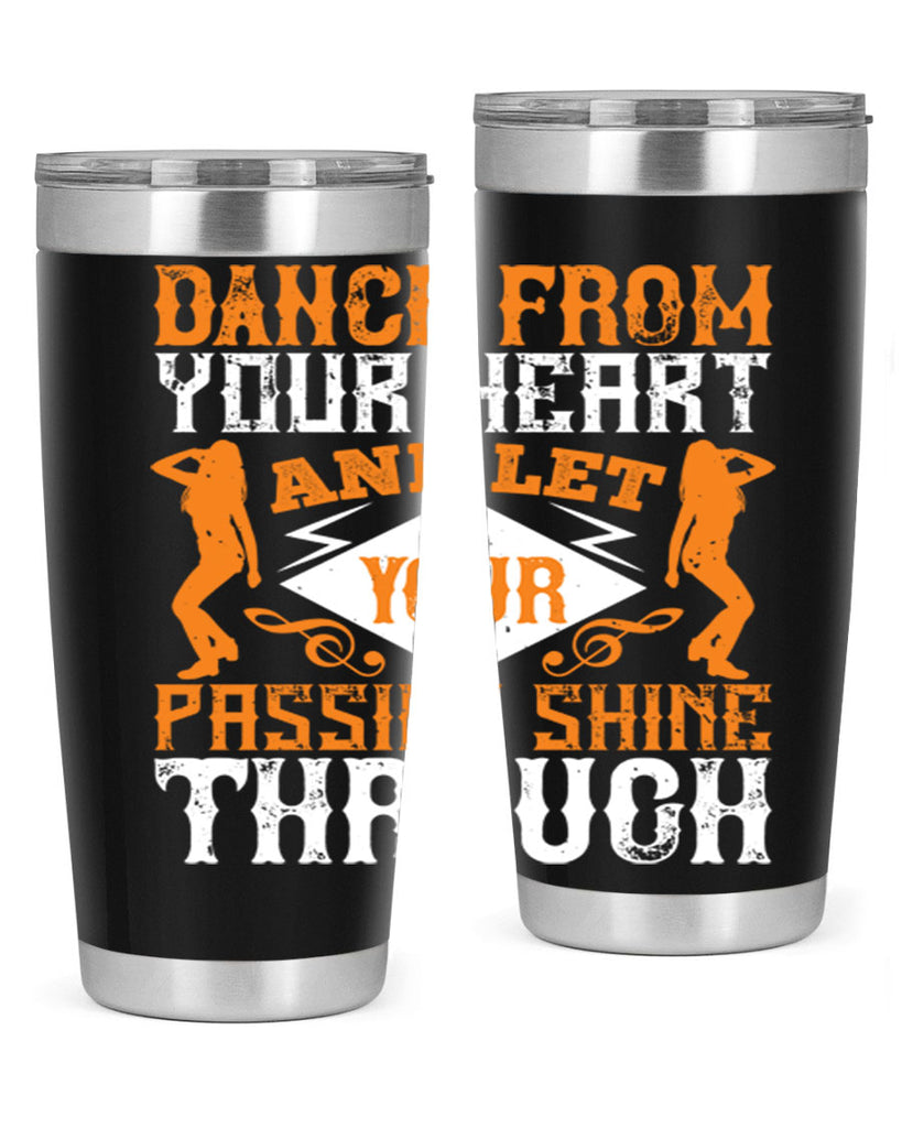 Dance from your heart and let your passion shine through45#- dance- Tumbler