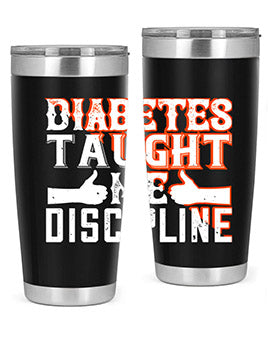 Diabetes taught me discipline Style 45#- diabetes- Tumbler