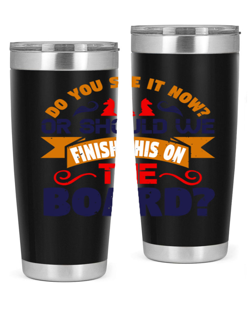 Do you see it now Or should we finish this on the board 2#- chess- Tumbler