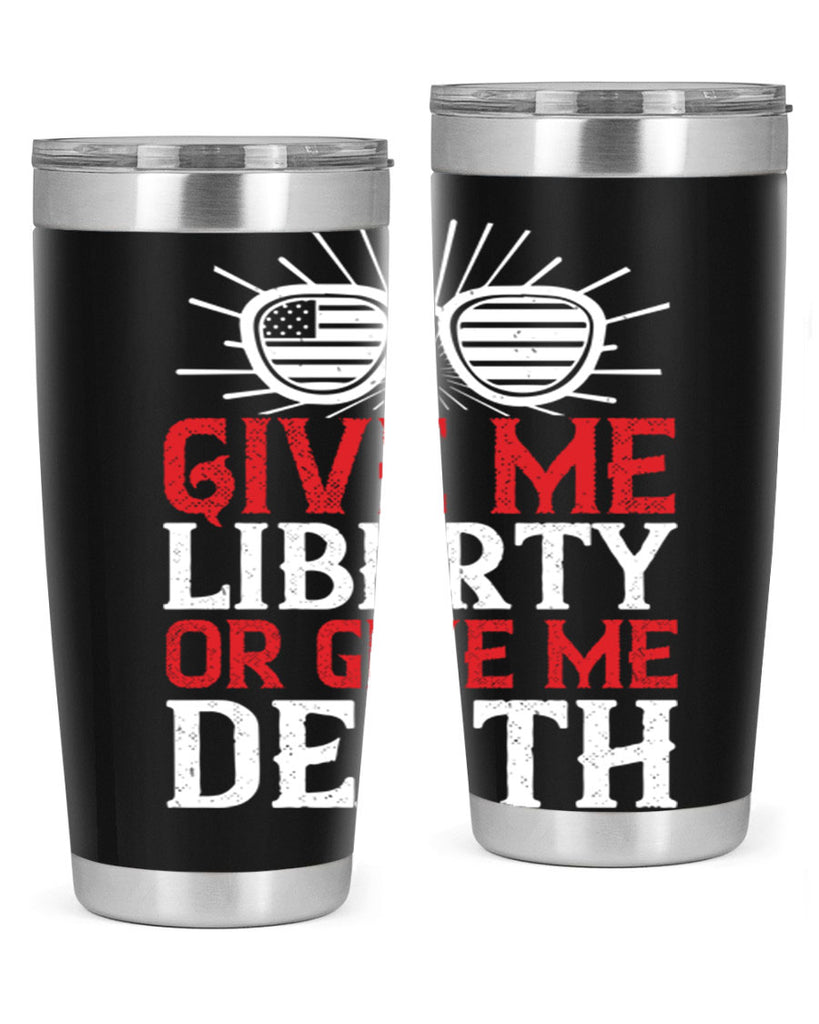 Give me liberty or give me death Style 93#- Fourt Of July- Tumbler