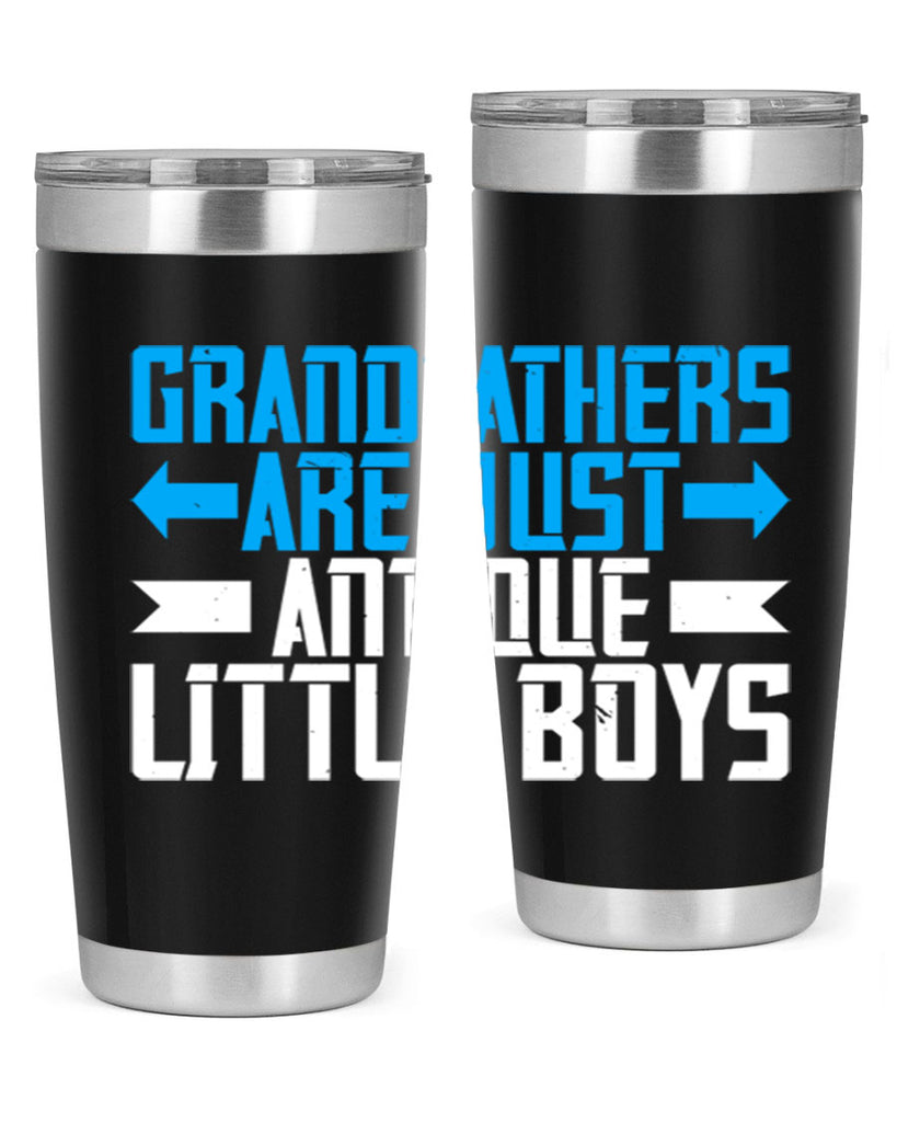Grandfathers are just antique little boys 131#- grandpa - papa- Tumbler