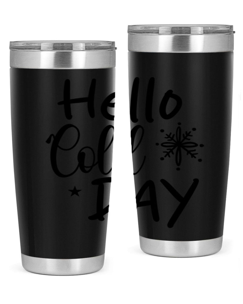 Hello Cold Day 142#- winter- Tumbler