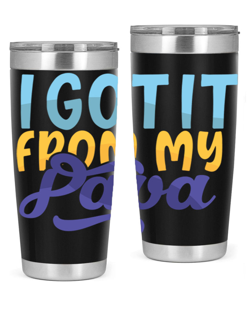 I Got It From My Papa 56#- grandpa - papa- Tumbler