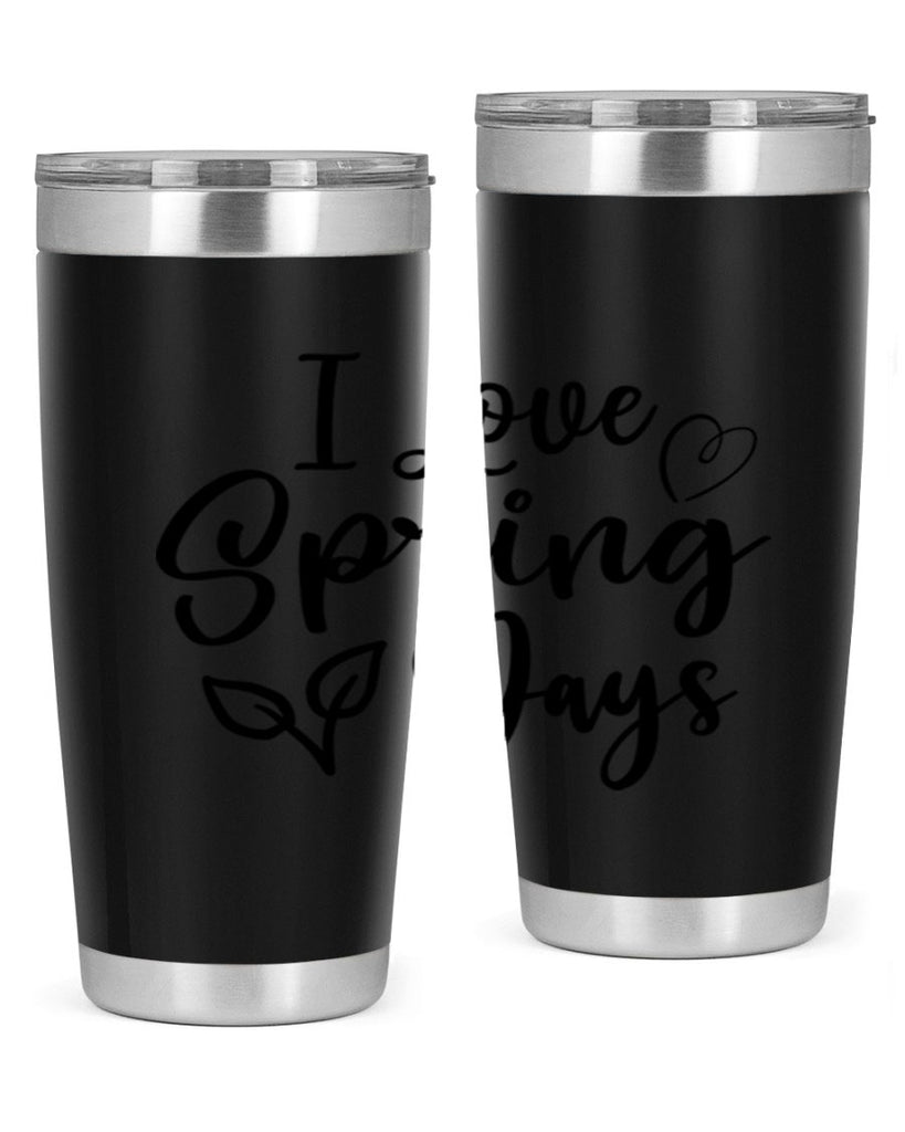 I Love Spring Days 269#- spring- Tumbler