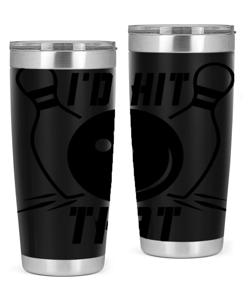 Id hit that 1082#- bowlig- Tumbler