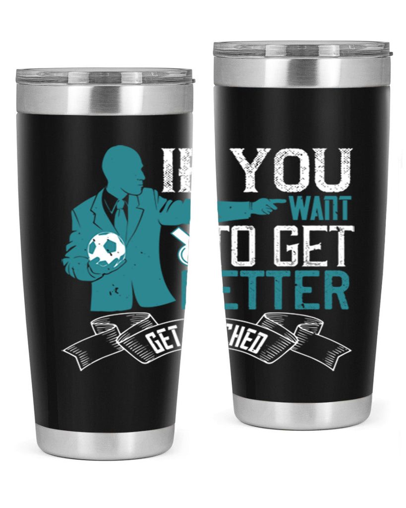 If you want to get better get coached Style 30#- coaching- tumbler